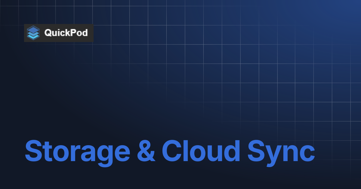 Storage & Cloud Sync | QuickPod